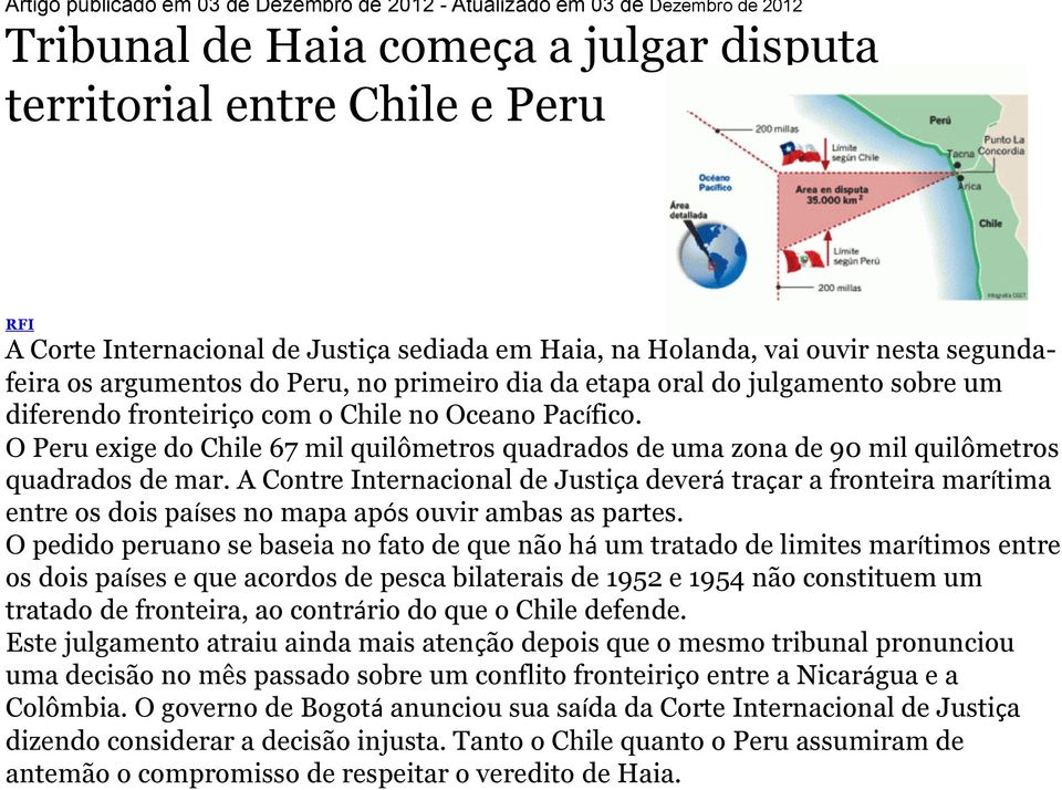 O Peru exige do Chile 67 mil quilômetros quadrados de uma zona de 90 mil quilômetros quadrados de mar.