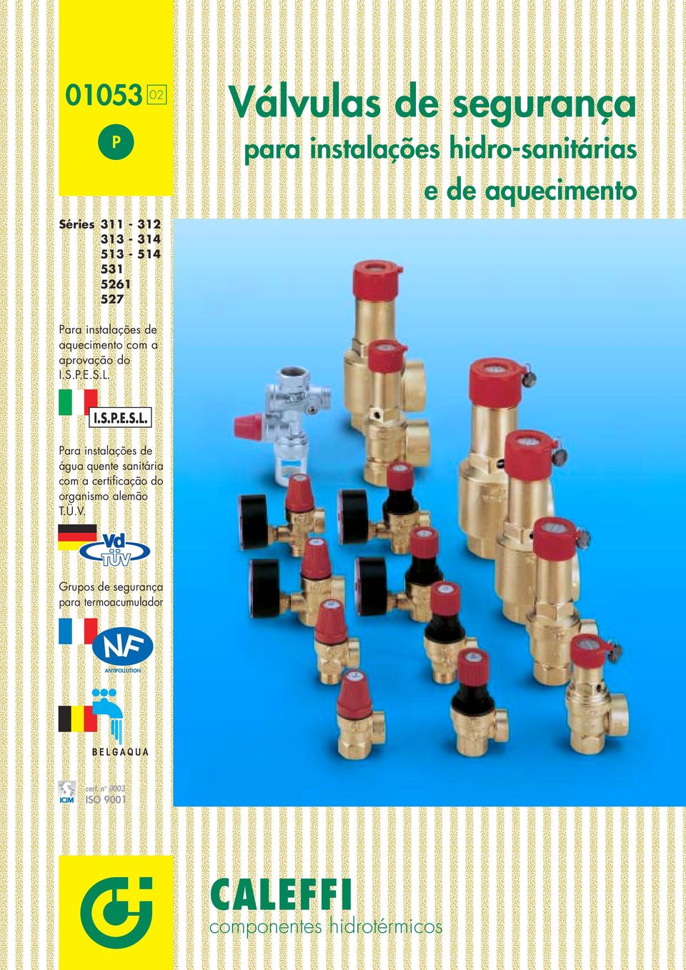 I.S.P..S.L. Para instalações água quente sanitária com a certificação do organismo alemão T.Ü.