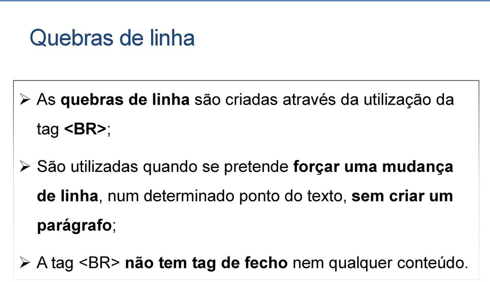 uma mudança de linha, num determinado ponto do texto, sem criar