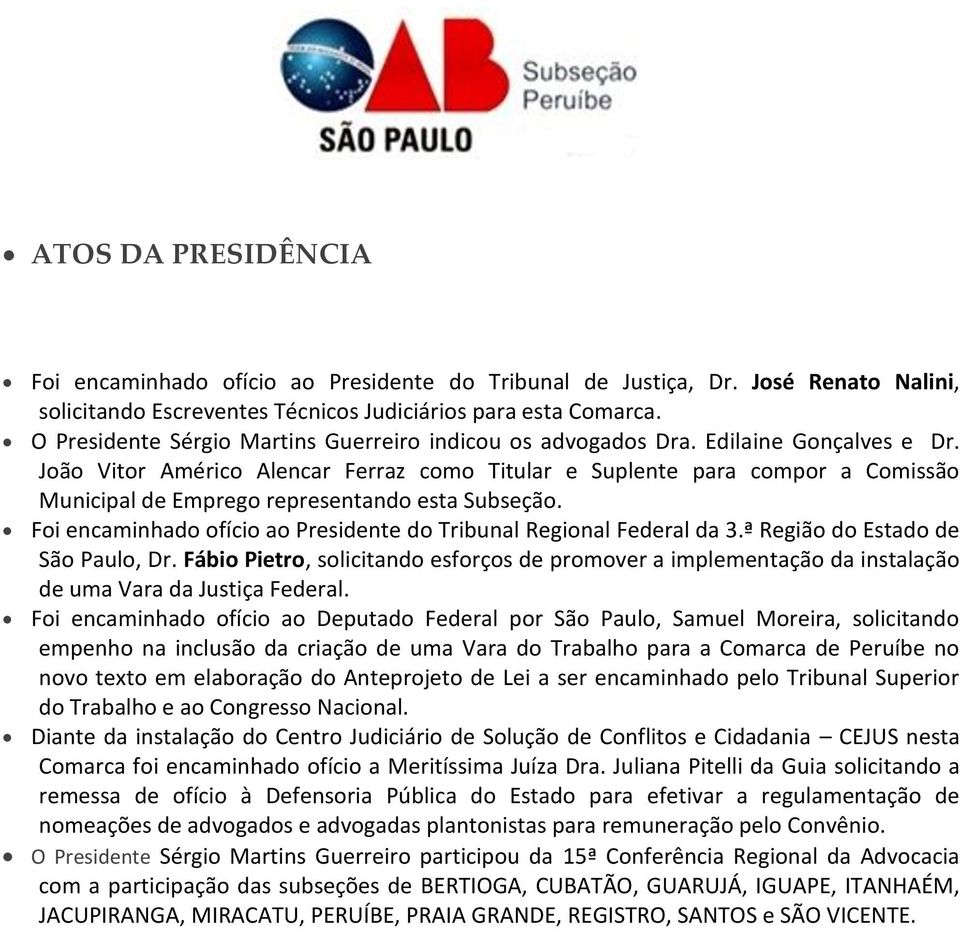 João Vitor Américo Alencar Ferraz como Titular e Suplente para compor a Comissão Municipal de Emprego representando esta Subseção.