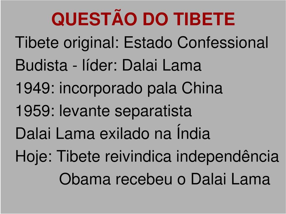 1959: levante separatista Dalai Lama exilado na Índia