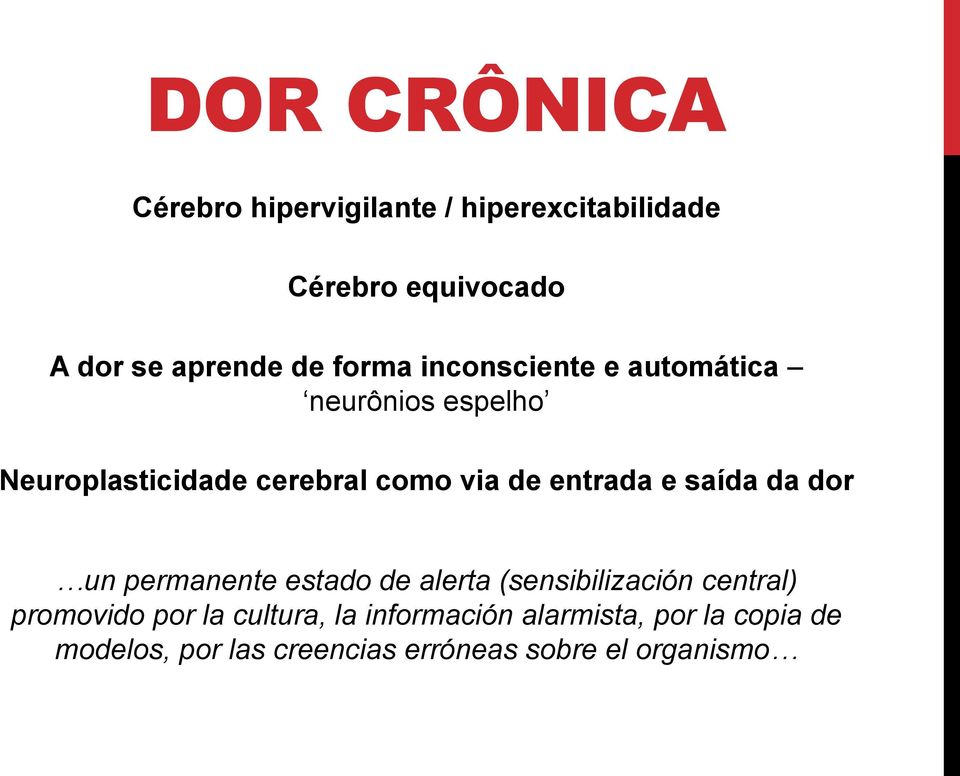 e saída da dor un permanente estado de alerta (sensibilización central) promovido por la