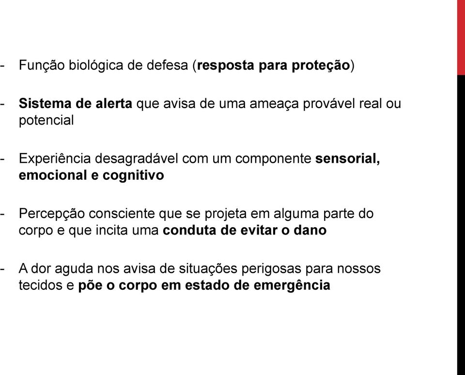 cognitivo - Percepção consciente que se projeta em alguma parte do corpo e que incita uma conduta de