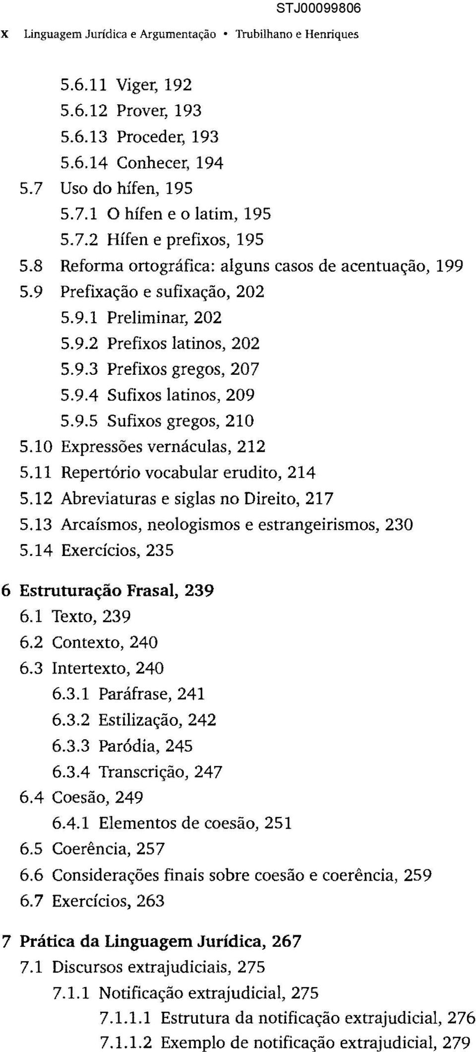 10 Expressões vernáculas, 212 5.11 Repertório vocabular erudito, 214 5.12 Abreviaturas e siglas no Direito, 217 5.13 Arcaísmos, neologismos e estrangeirismos, 230 5.