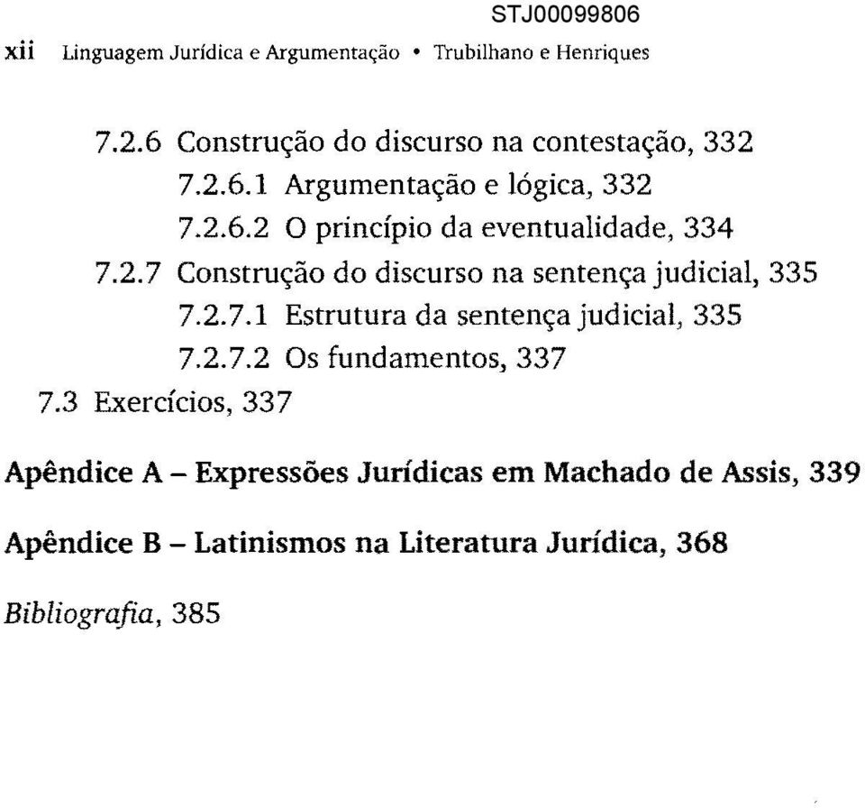 2.7 Construção do discurso na sentença judicial, 335 7.2.7.1 Estrutura da sentença judicial, 335 7.2.7.2 Os fundamentos, 337 7.