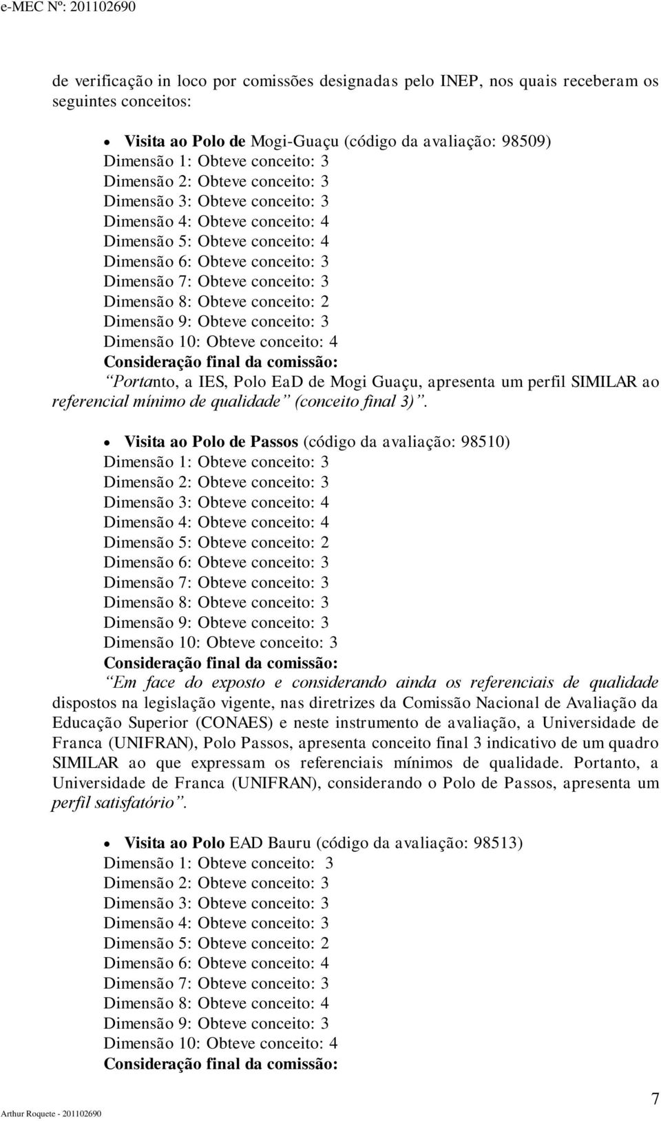 apresenta um perfil SIMILAR ao referencial mínimo de qualidade (conceito final 3).