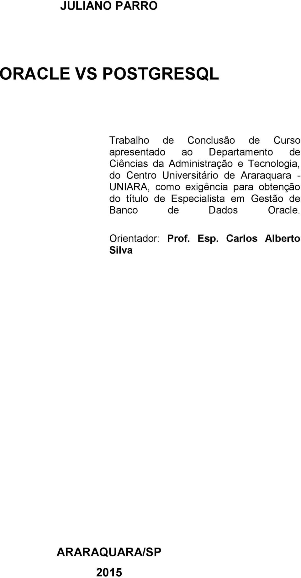 Araraquara - UNIARA, como exigência para obtenção do título de Especialista em