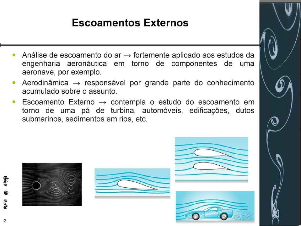 Aerodinâmica responsável por grande parte do conhecimento acumulado sobre o assunto.