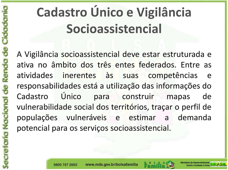 Entre as atividades inerentes às suas competências e responsabilidades está a utilização das informações do