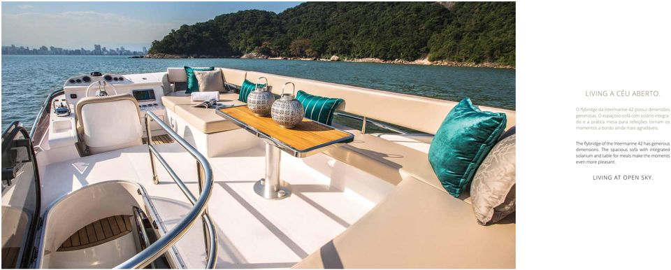 bordo ainda mais agradáveis. The flybridge of the Intermarine 42 has generous dimensions.