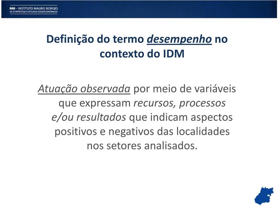 recursos, processos e/ou resultados que indicam