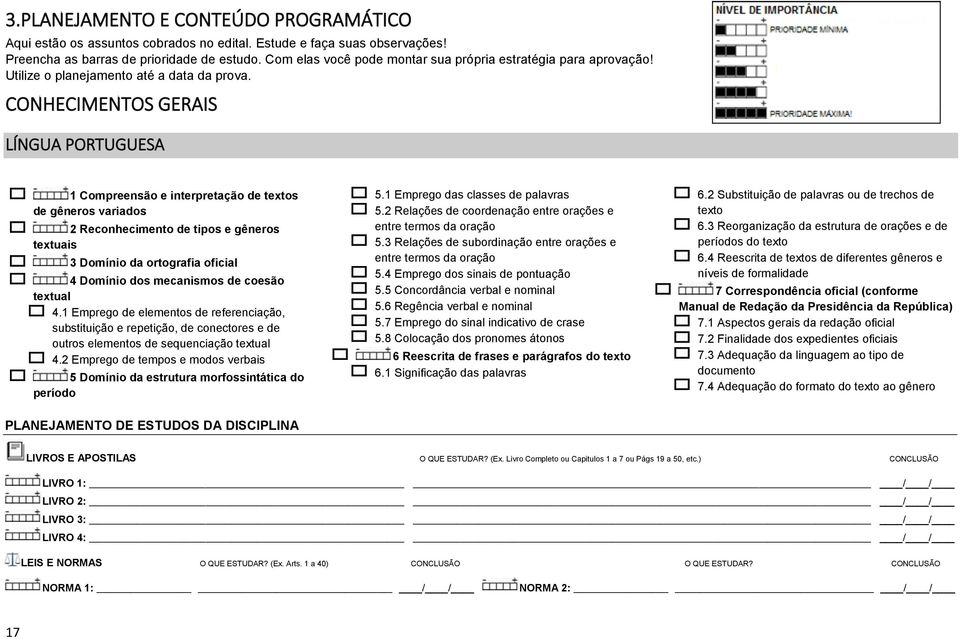 CONHECIMENTOS GERAIS LÍNGUA PORTUGUESA 1 Compreensão e interpretação de textos de gêneros variados 2 Reconhecimento de tipos e gêneros textuais 3 Domínio da ortografia oficial 4 Domínio dos