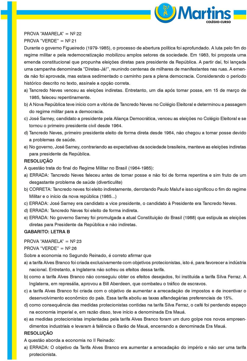 Em 1983, foi proposta uma emenda constitucional que propunha eleições diretas para presidente da República. A partir daí, foi lançada uma campanha denominada Diretas-Já!