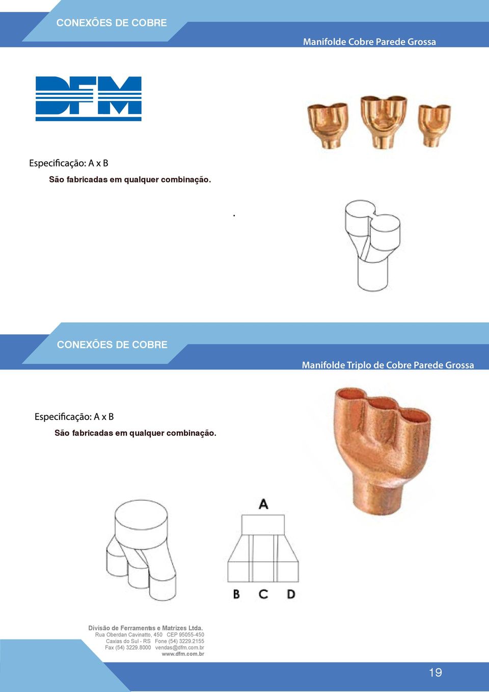 . mm C CONEXÕES DE COBRE Manifolde Triplo de