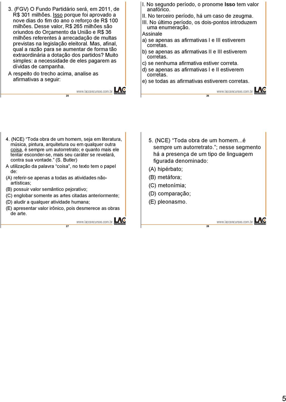 Mas, afinal, qual a razão para se aumentar de forma tão extraordinária a dotação dos partidos? Muito simples: a necessidade de eles pagarem as dívidas de campanha.