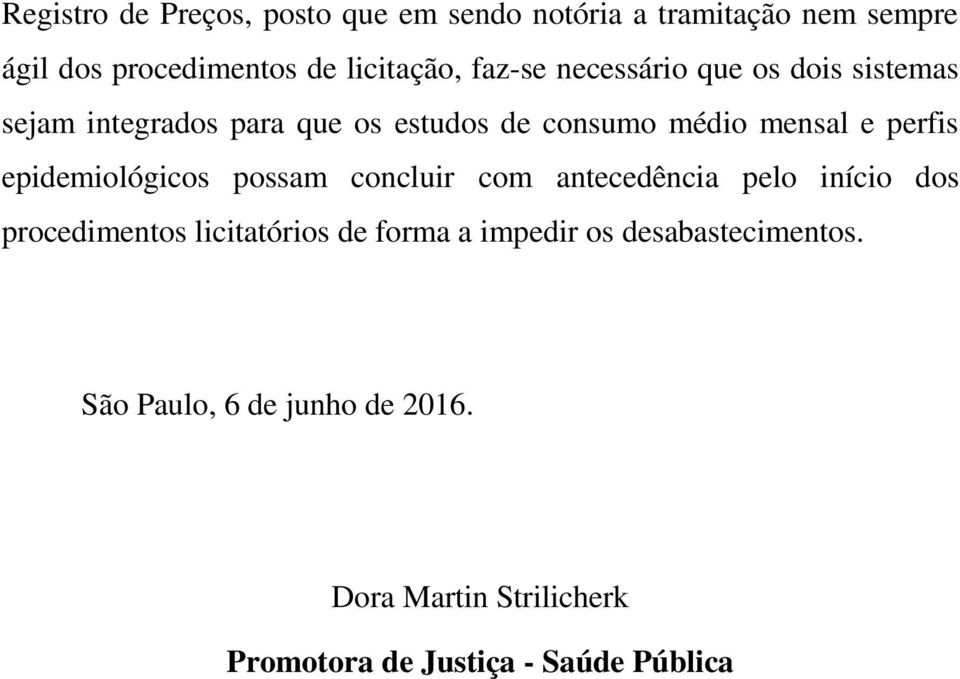 epidemiológicos possam concluir com antecedência pelo início dos procedimentos licitatórios de forma a impedir