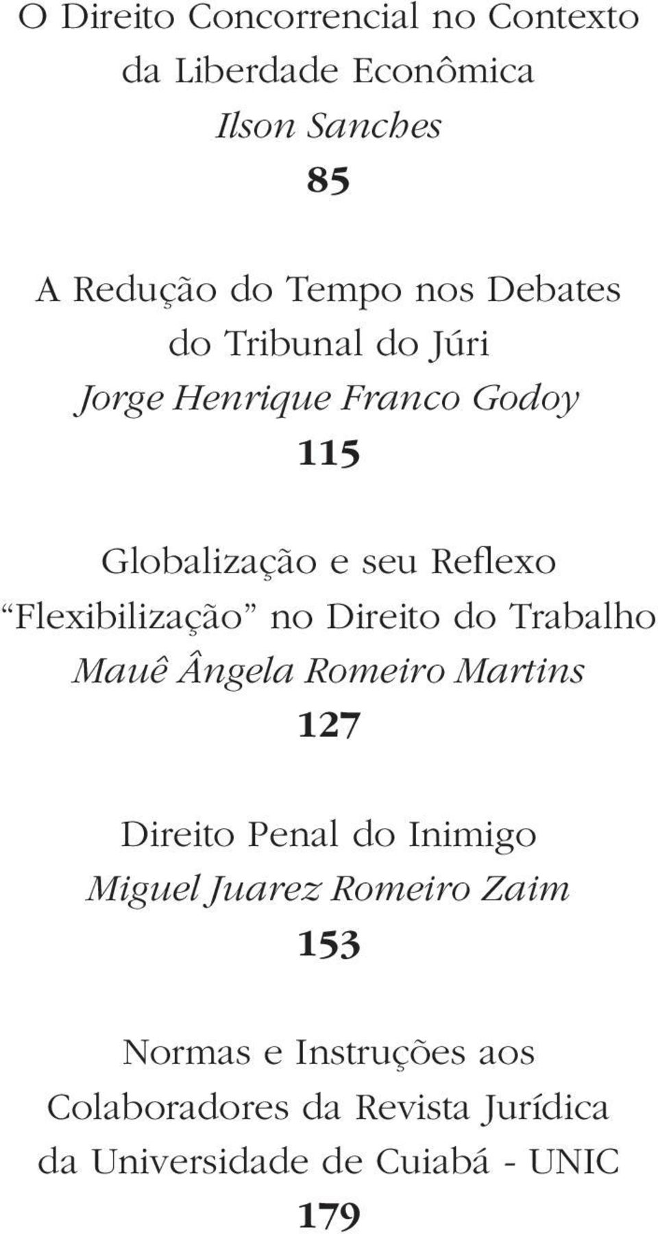 no Direito do Trabalho Mauê Ângela Romeiro Martins 127 Direito Penal do Inimigo Miguel Juarez Romeiro