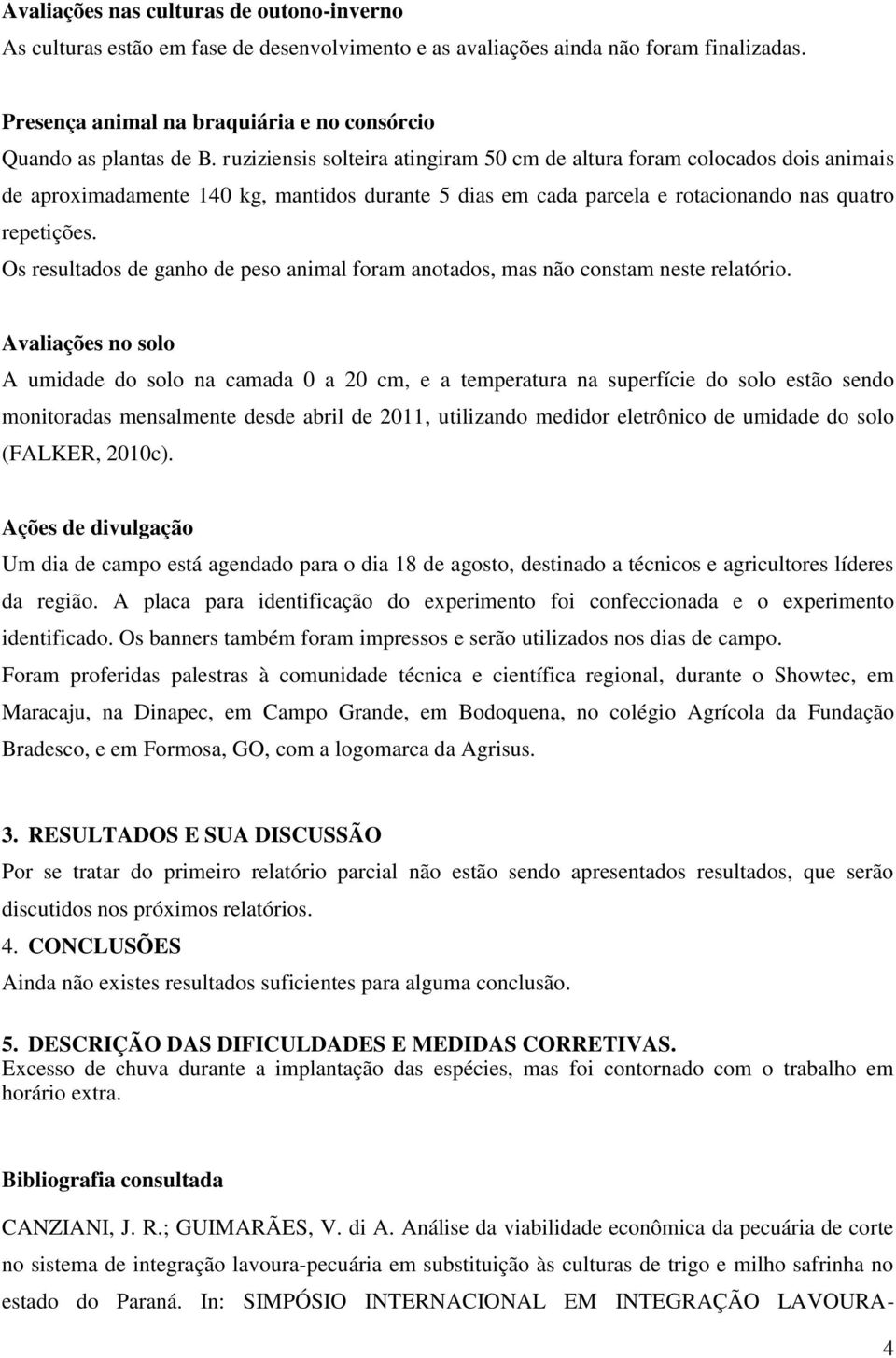 Os resultados de ganho de peso animal foram anotados, mas não constam neste relatório.