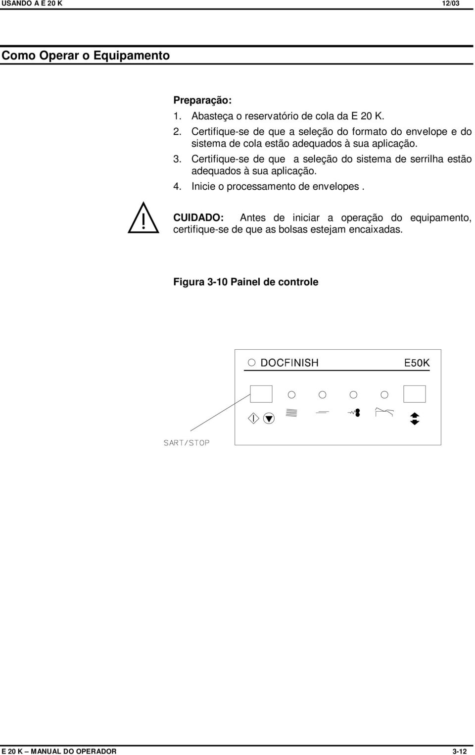 Inicie o processamento de envelopes.