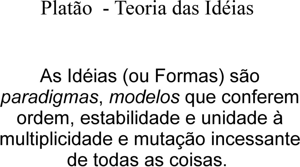 conferem ordem, estabilidade e unidade à