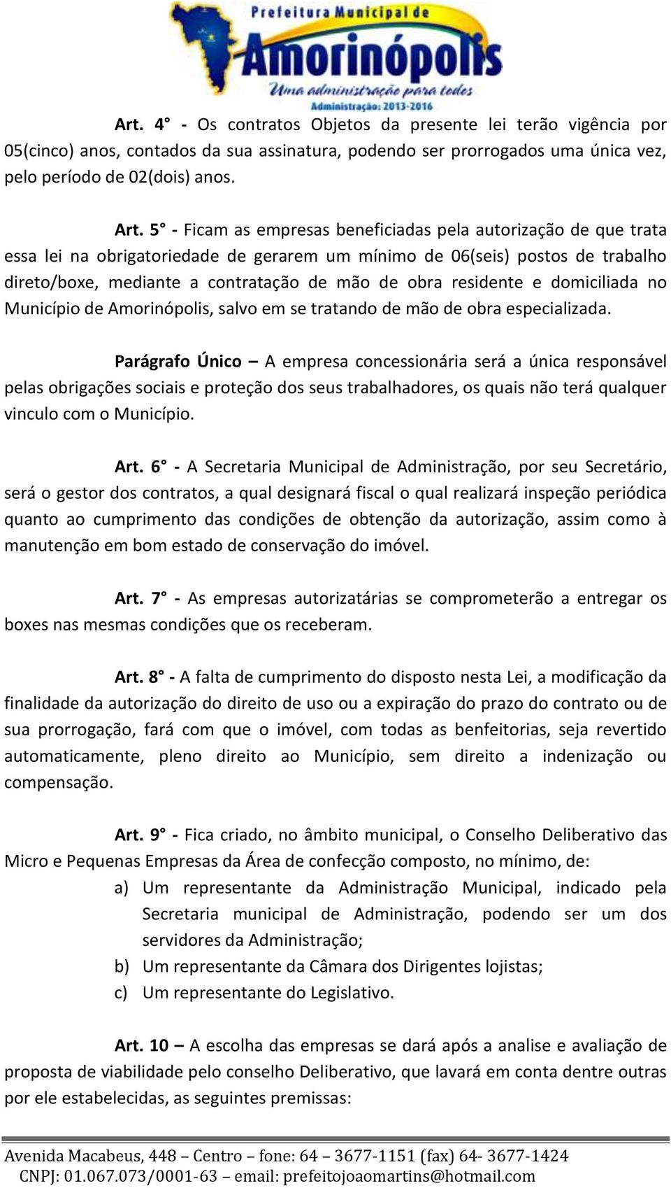 residente e domiciliada no Município de Amorinópolis, salvo em se tratando de mão de obra especializada.