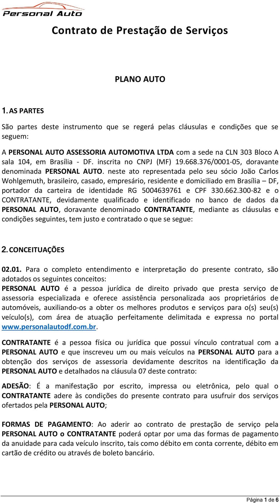 inscrita no CNPJ (MF) 19.668.376/0001-05, doravante denominada PERSONAL AUTO.