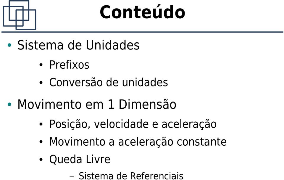 Posição, velocidade e aceleração Movimento a