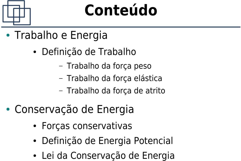 Trabalho da força de atrito Conservação de Energia Forças