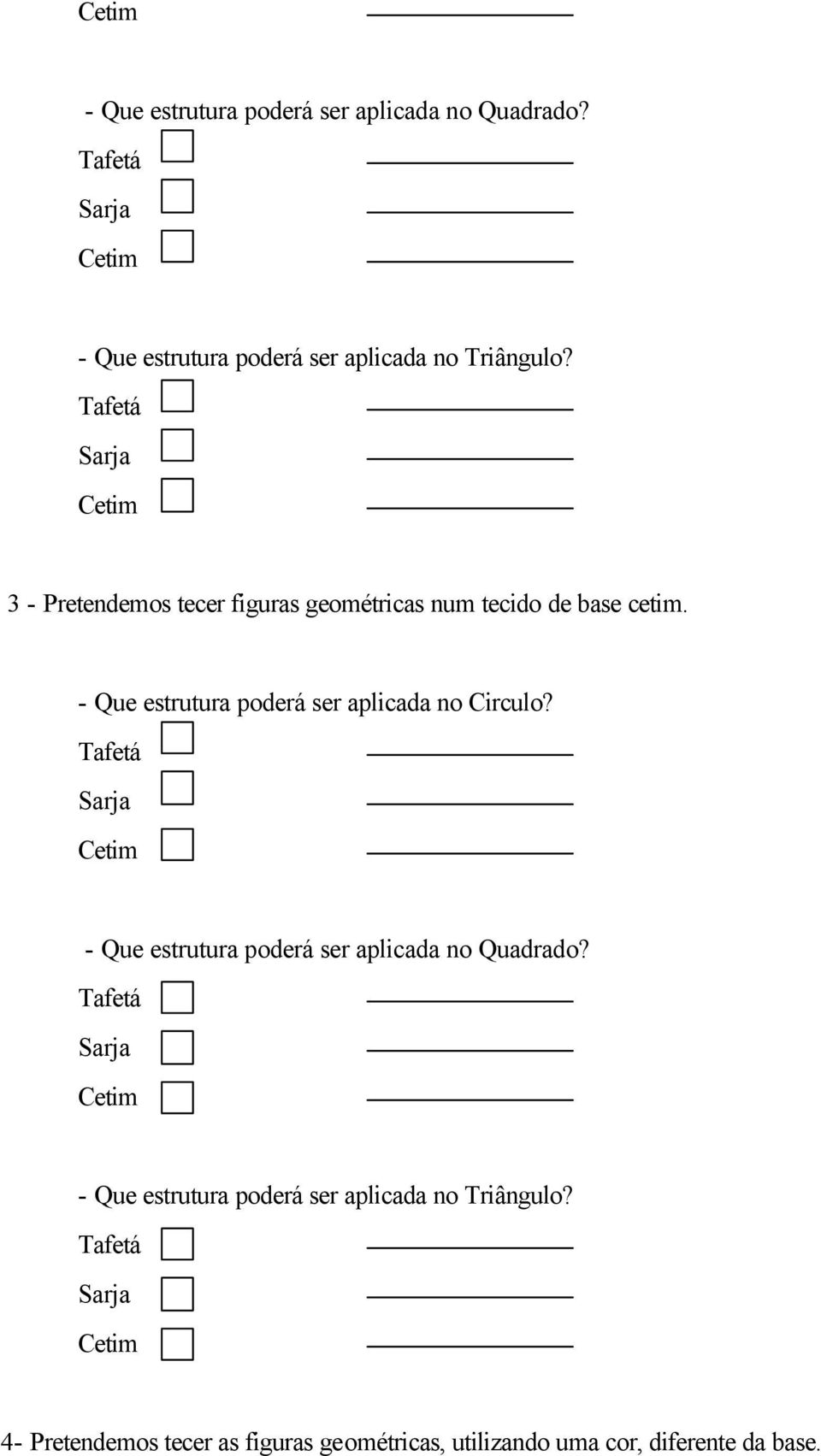 4- Pretendemos tecer as figuras