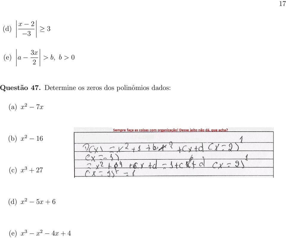 Determine os zeros dos polinômios