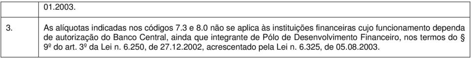 autorização do Banco Central, ainda que integrante de Pólo de Desenvolvimento