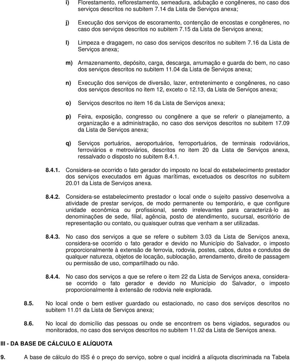 15 da Lista de Serviços anexa; l) Limpeza e dragagem, no caso dos serviços descritos no subitem 7.