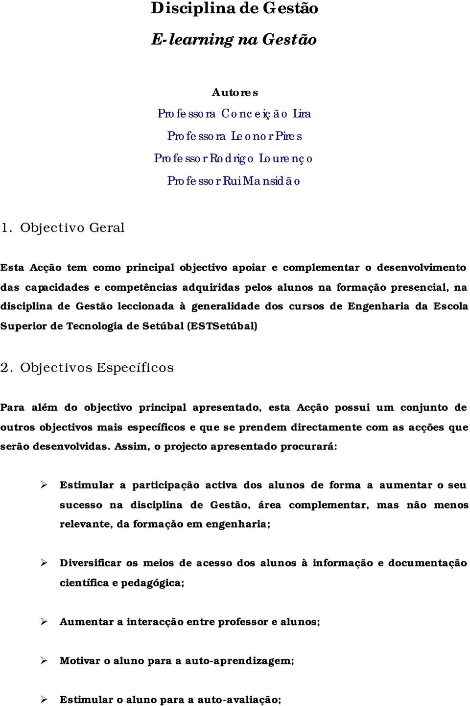 generalidade ds curss de Engenharia da Escla Superir de Tecnlgia de Setúbal (ESTSetúbal) 2.