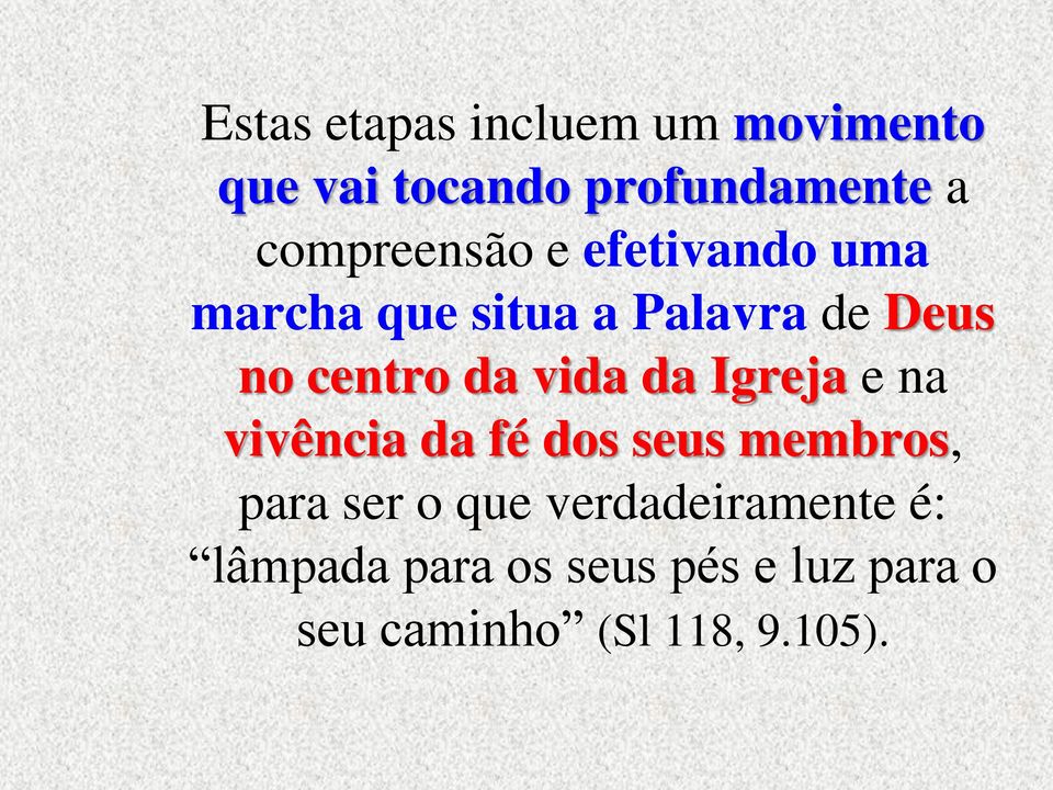 da vida da Igreja e na vivência da fé dos seus membros, para ser o que