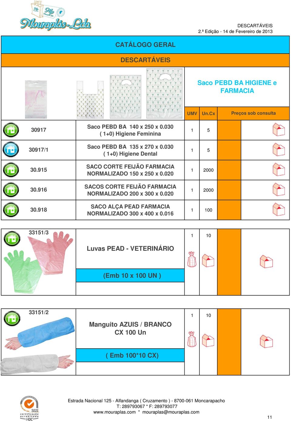 915 SACO CORTE FEIJÃO FARMACIA NORMALIZADO 150 x 250 x 0.020 1 2000 30.