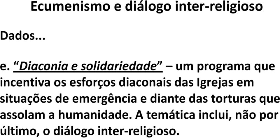 emergência e diante das torturas que assolam a