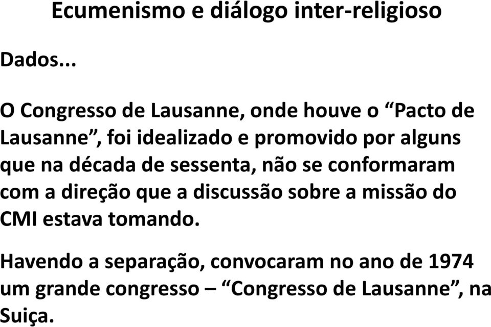 direção que a discussão sobre a missão do CMI estava tomando.