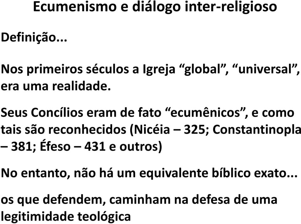 325; Constantinopla 381; Éfeso 431 e outros) No entanto, não há um equivalente