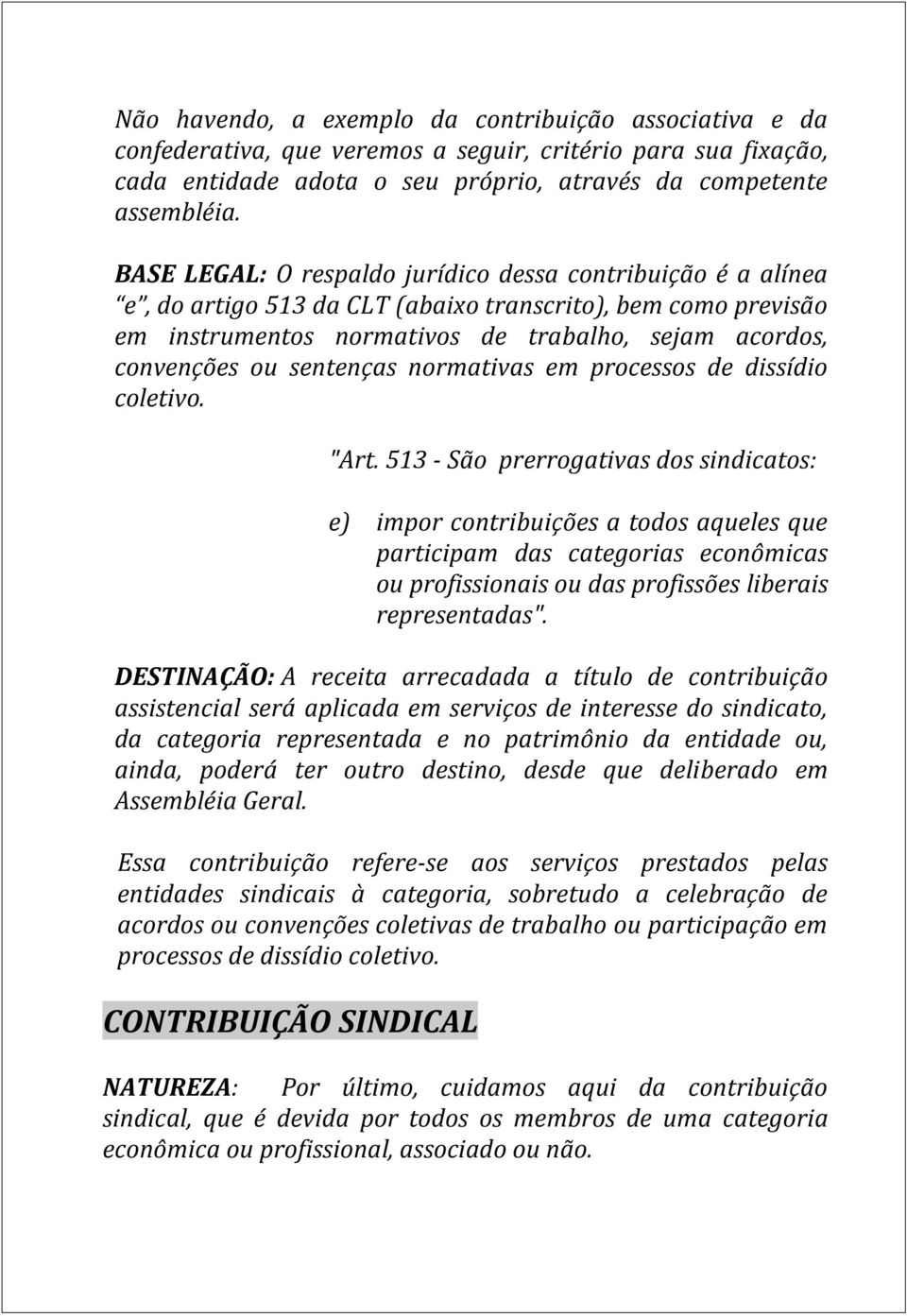 sentenças normativas em processos de dissídio coletivo. "Art.