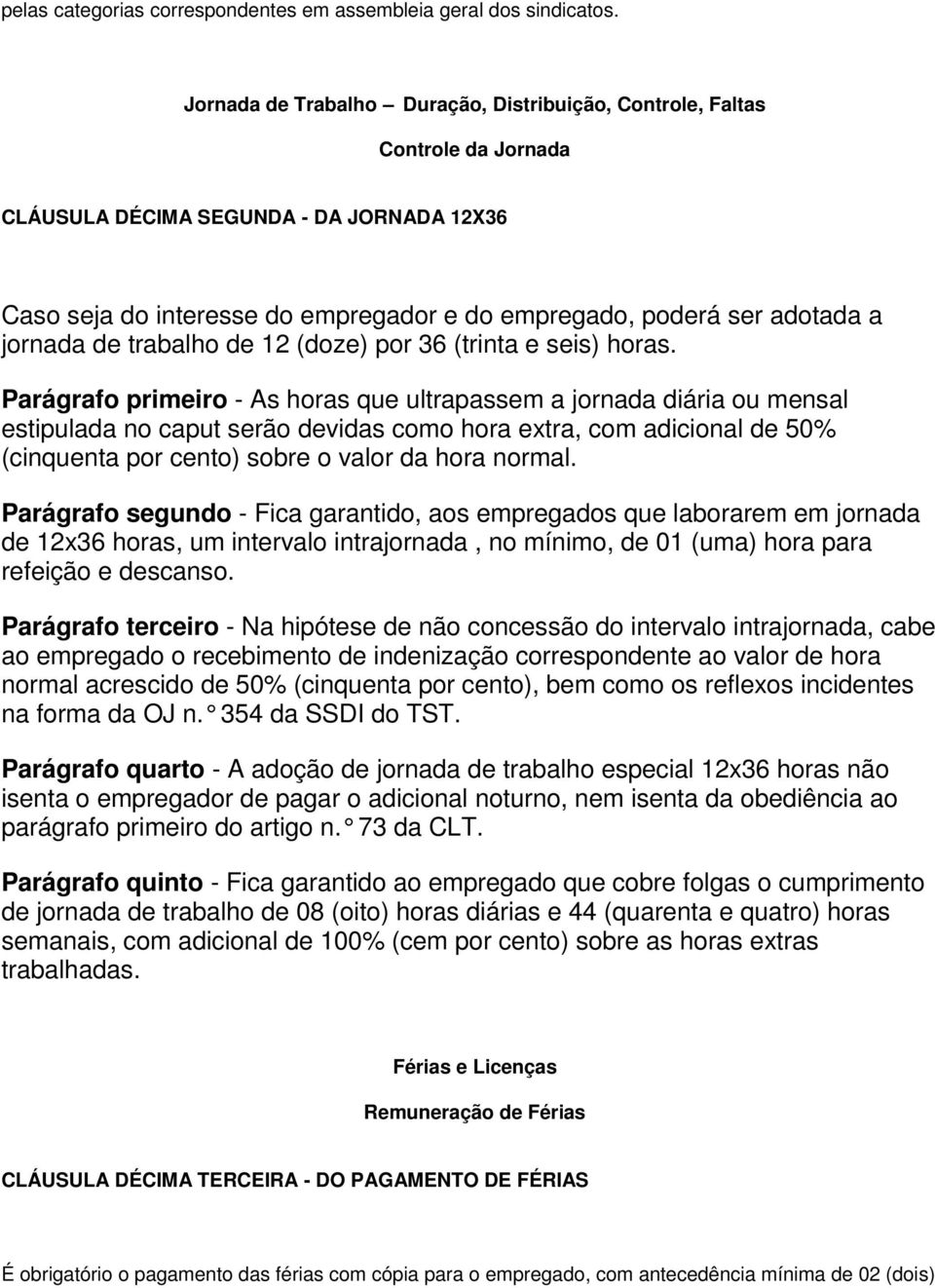 jornada de trabalho de 12 (doze) por 36 (trinta e seis) horas.