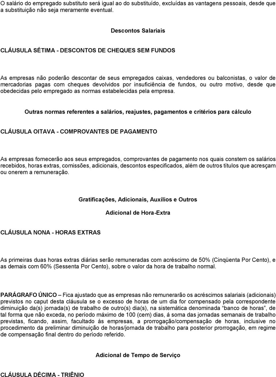 devolvidos por insuficiência de fundos, ou outro motivo, desde que obedecidas pelo empregado as normas estabelecidas pela empresa.