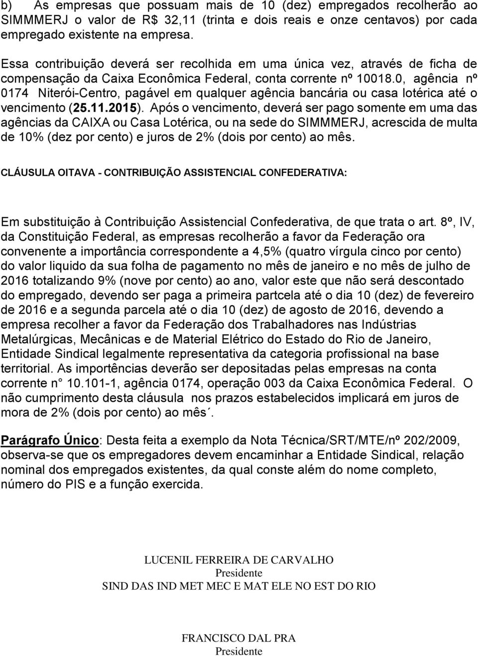 0, agência nº 0174 Niterói-Centro, pagável em qualquer agência bancária ou casa lotérica até o vencimento (25.11.2015).