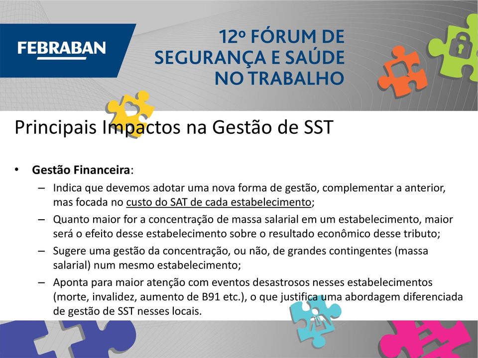 econômico desse tributo; Sugere uma gestão da concentração, ou não, de grandes contingentes (massa salarial) num mesmo estabelecimento; Aponta para maior