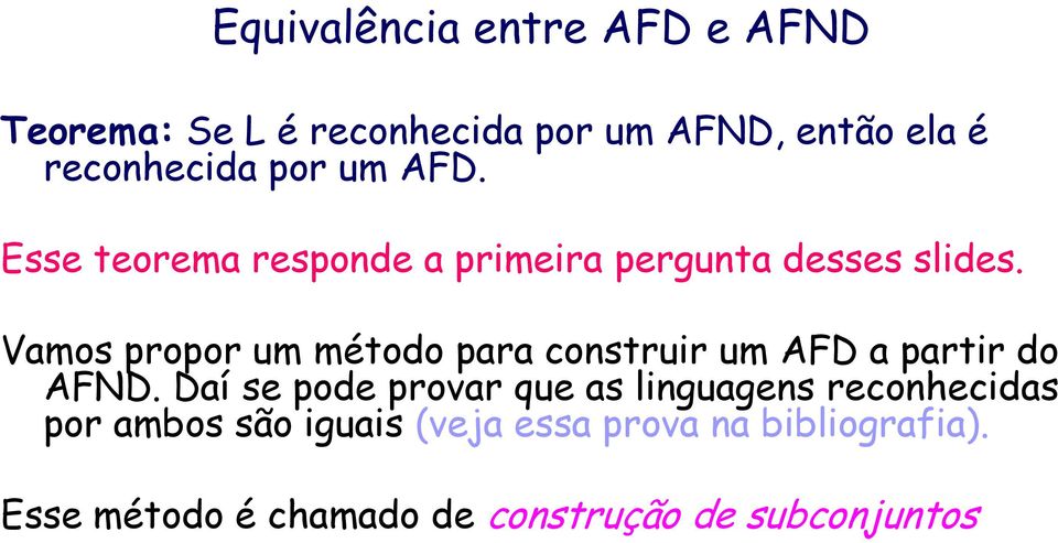 Vamos propor um método para construir um AFD a partir do AFND.