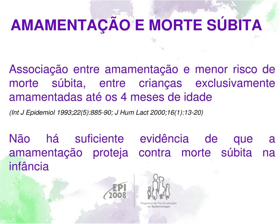 idade (Int J Epidemiol 1993;22(5):885-90; J Hum Lact 2000;16(1):13-20) Não