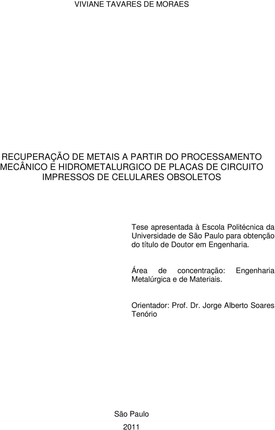 Politécnica da Universidade de São Paulo para obtenção do título de Doutor em Engenharia.