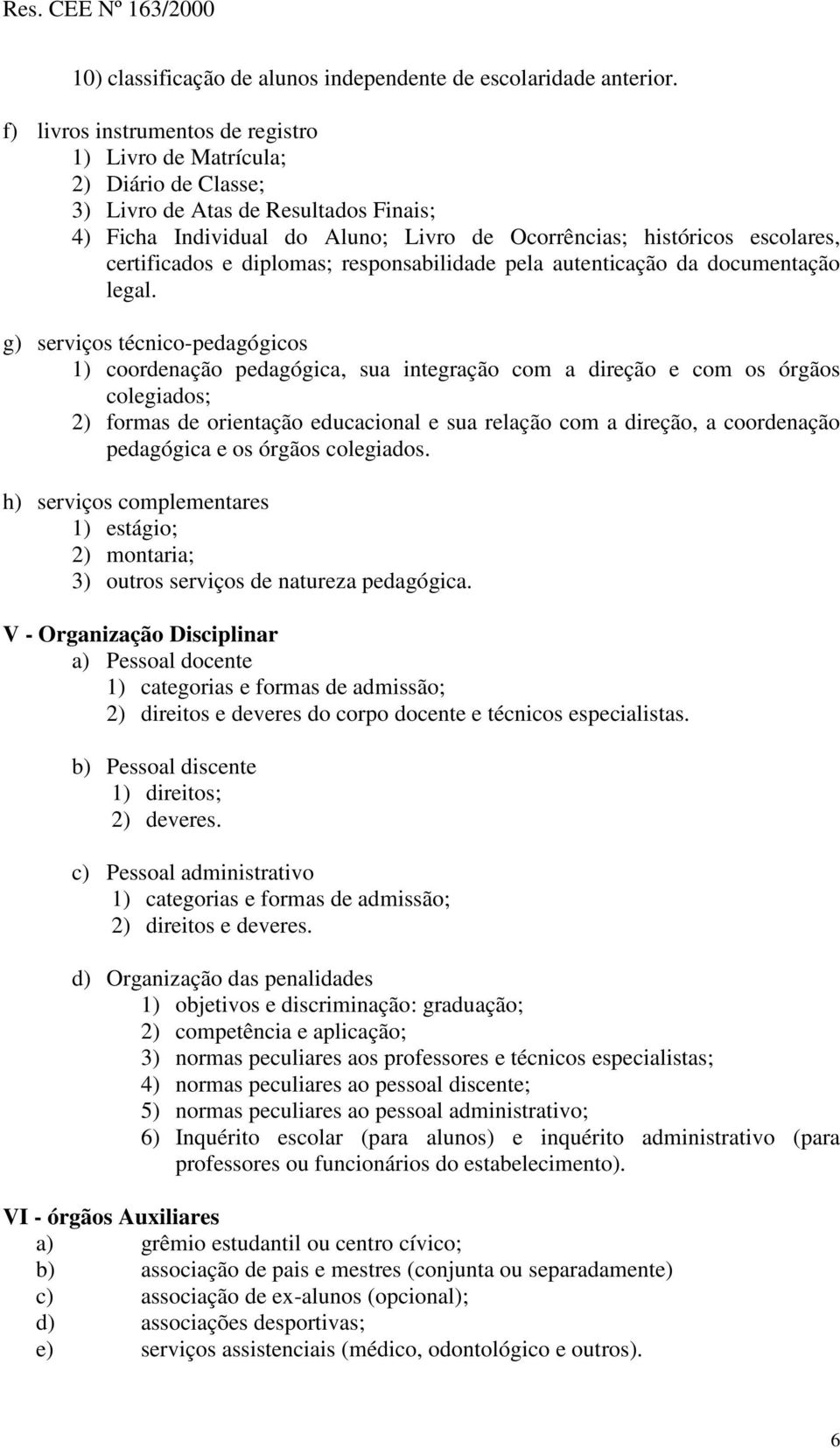 certificados e diplomas; responsabilidade pela autenticação da documentação legal.