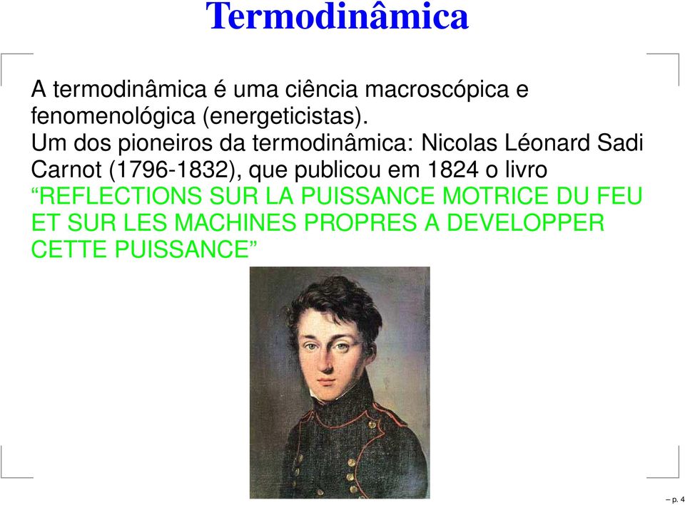 Um dos pioneiros da termodinâmica: Nicolas Léonard Sadi Carnot (1796-1832),