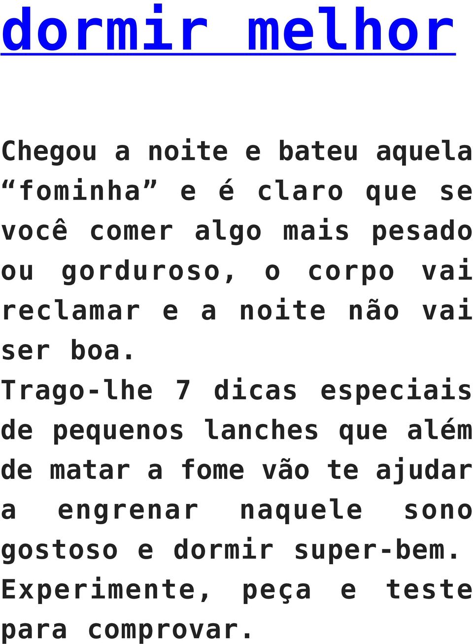 Trago-lhe 7 dicas especiais de pequenos lanches que além de matar a fome vão te