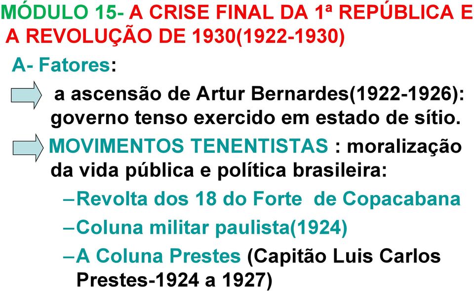 MOVIMENTOS TENENTISTAS : moralização da vida pública e política brasileira: Revolta dos 18 do